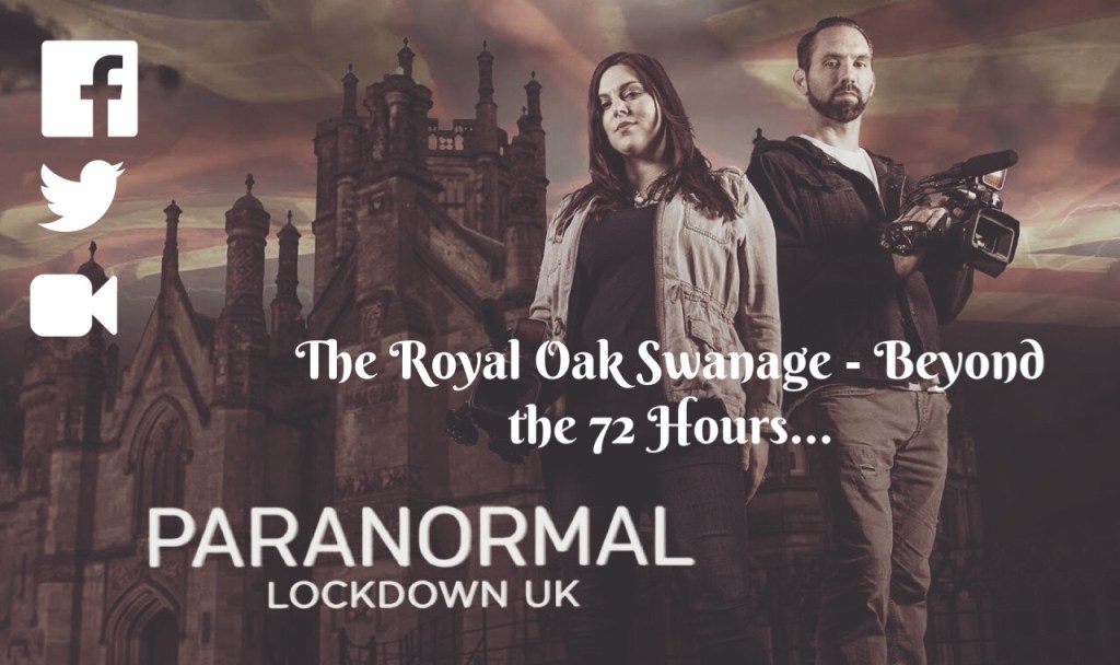 Paranormal Lockdown UK – The Royal Oak Swanage – Beyond the 72&nbsp;Hours