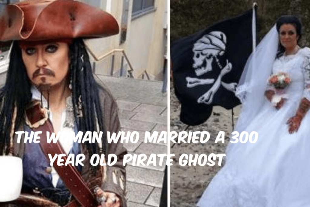 The Woman Who Married A 300 Year Old Pirate Ghost