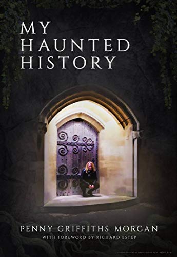 ‘My Haunted History’ By Penny Griffiths-Morgan