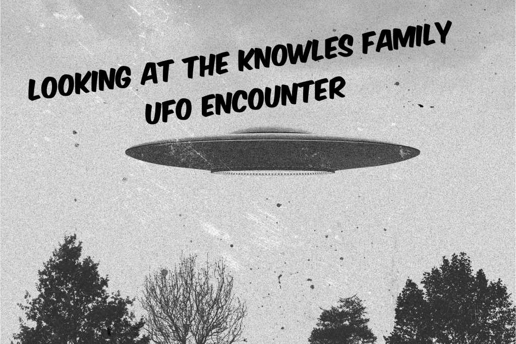 Looking At The Knowles Family UFO&nbsp;Encounter