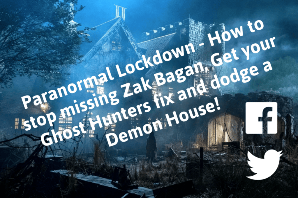 Paranormal Lockdown – How to stop missing Zak Bagan, Get your Ghost Hunters fix and dodge a Demon&nbsp;House!