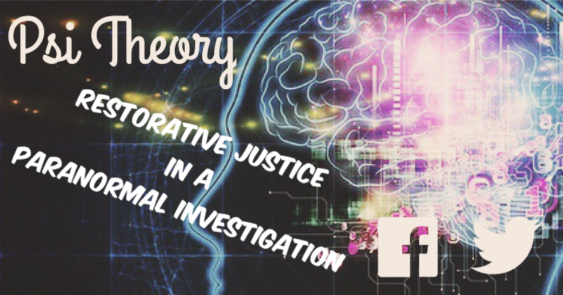 Restorative Justice in a Paranormal&nbsp;Investigation