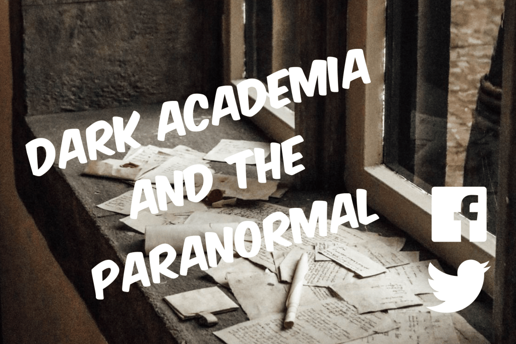 Dark Academia and the&nbsp;Paranormal