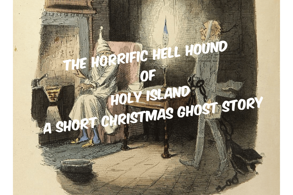 The Horrific Hell Hound of Holy Island – A Short Christmas Ghost&nbsp;Story