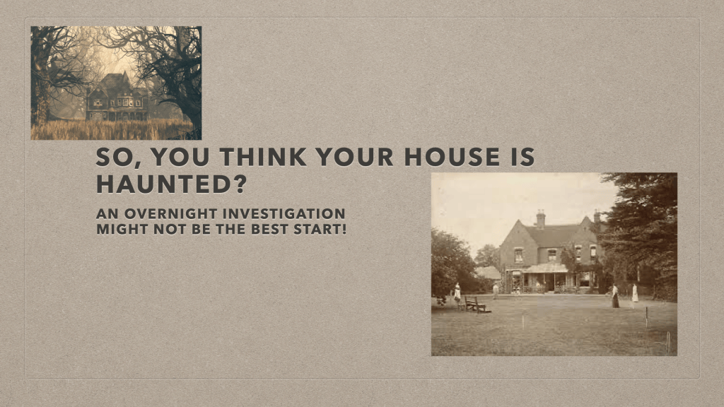 So, You Think Your House is&nbsp;Haunted?